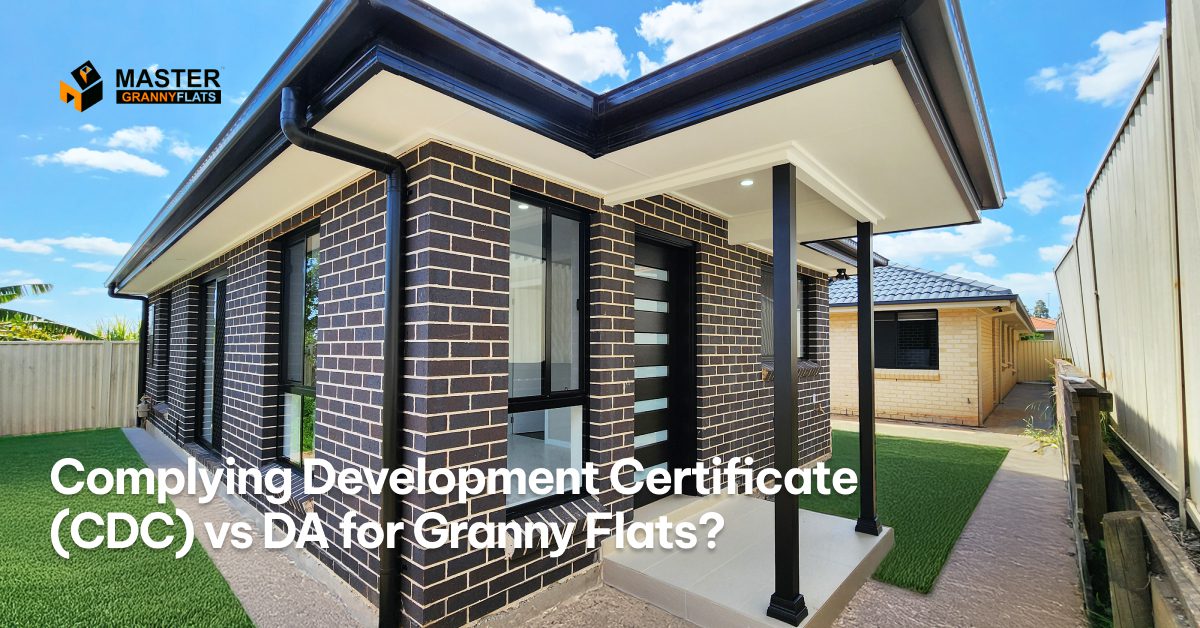 Complying Development Certificate (CDC) vs DA for Granny Flats?