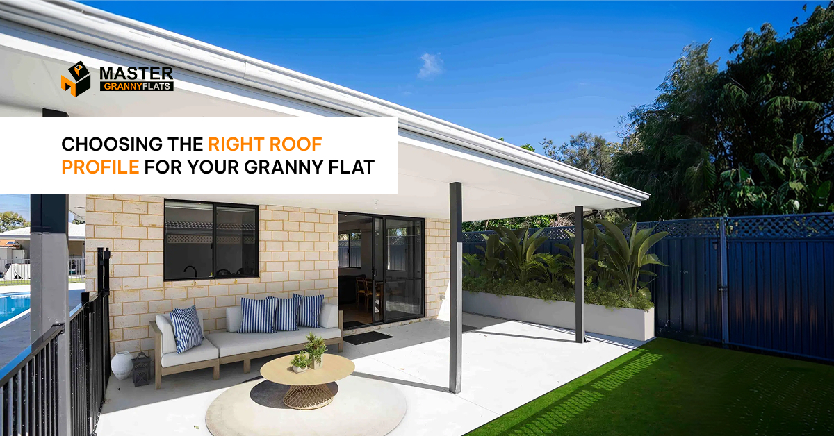 Choosing the Right Roof Profile for Your Granny Flat